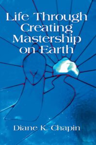 Life Through Creating Mastership on Earth, by Diane Chapin - image of book cover